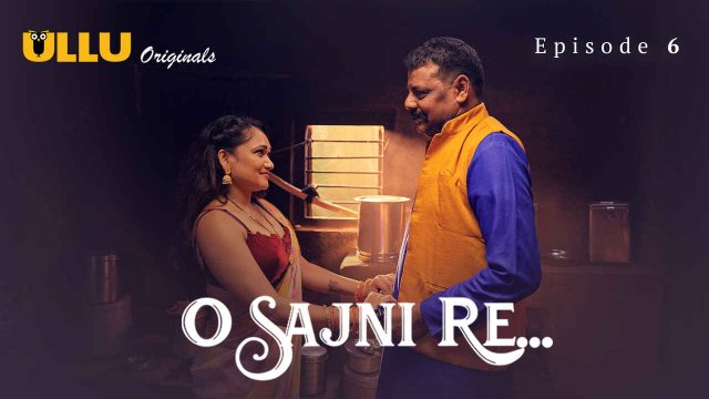Sajni Re 2024: Adegan Panas Dan Nafsu Membara Di Episode 6 Web Series Eksklusif Ullu